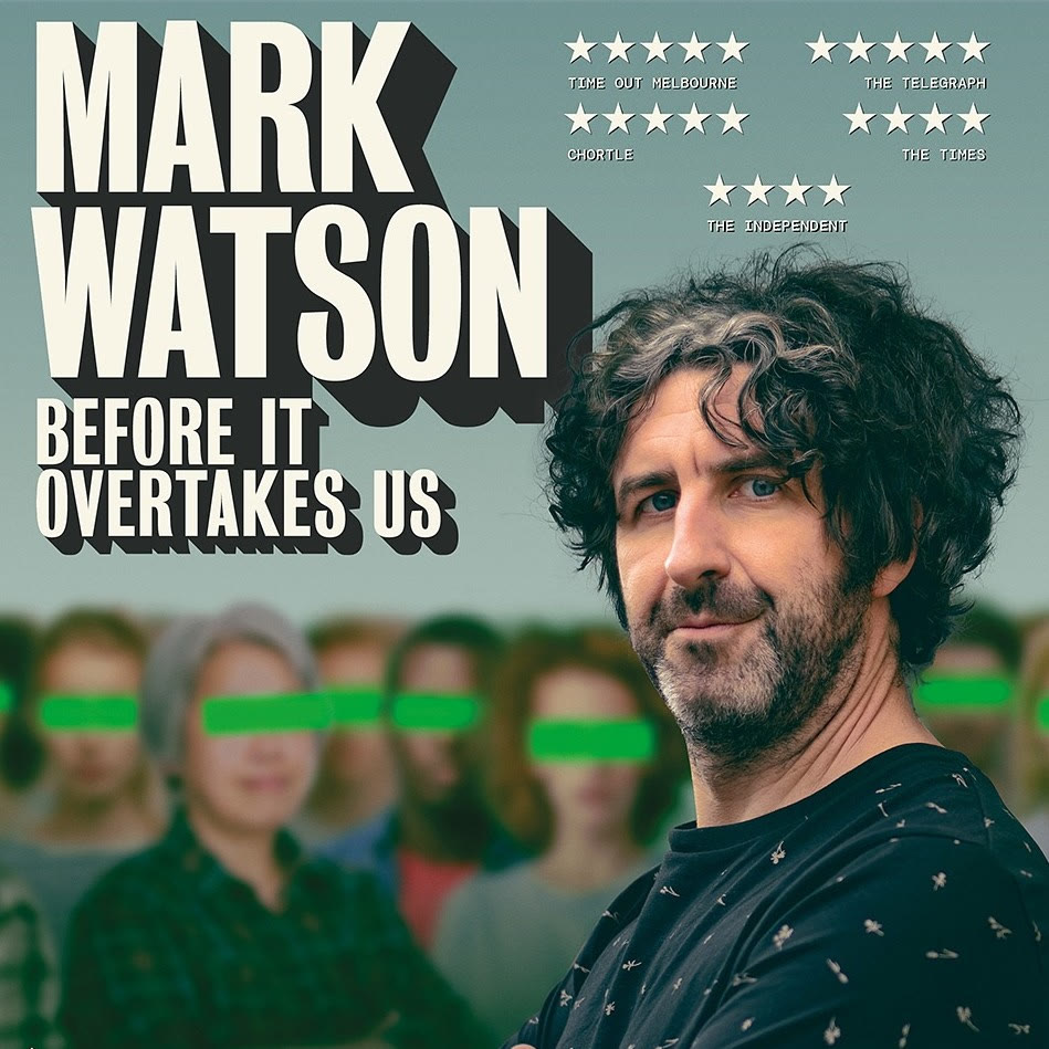 Mark Watson: Before It Overtakes Us at The Exchange 1856